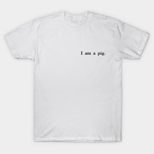 I  am  a  pig. T-Shirt